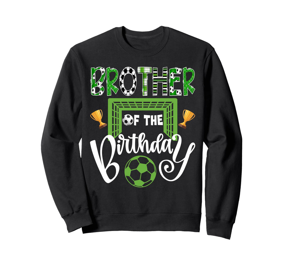 Brother Birthday Soccer Player Bday Sweatshirt - Unique Graphic for Adults