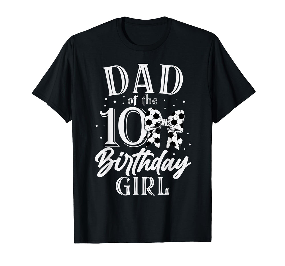 Dad Ten 10Th Birthday Soccer Bday Party T-Shirt - Aesthetic Graphic Unisex