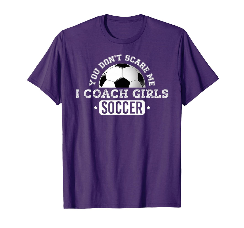 You Dont Scare Me I Coach Soccer T-Shirt - Graphic Print for Adults