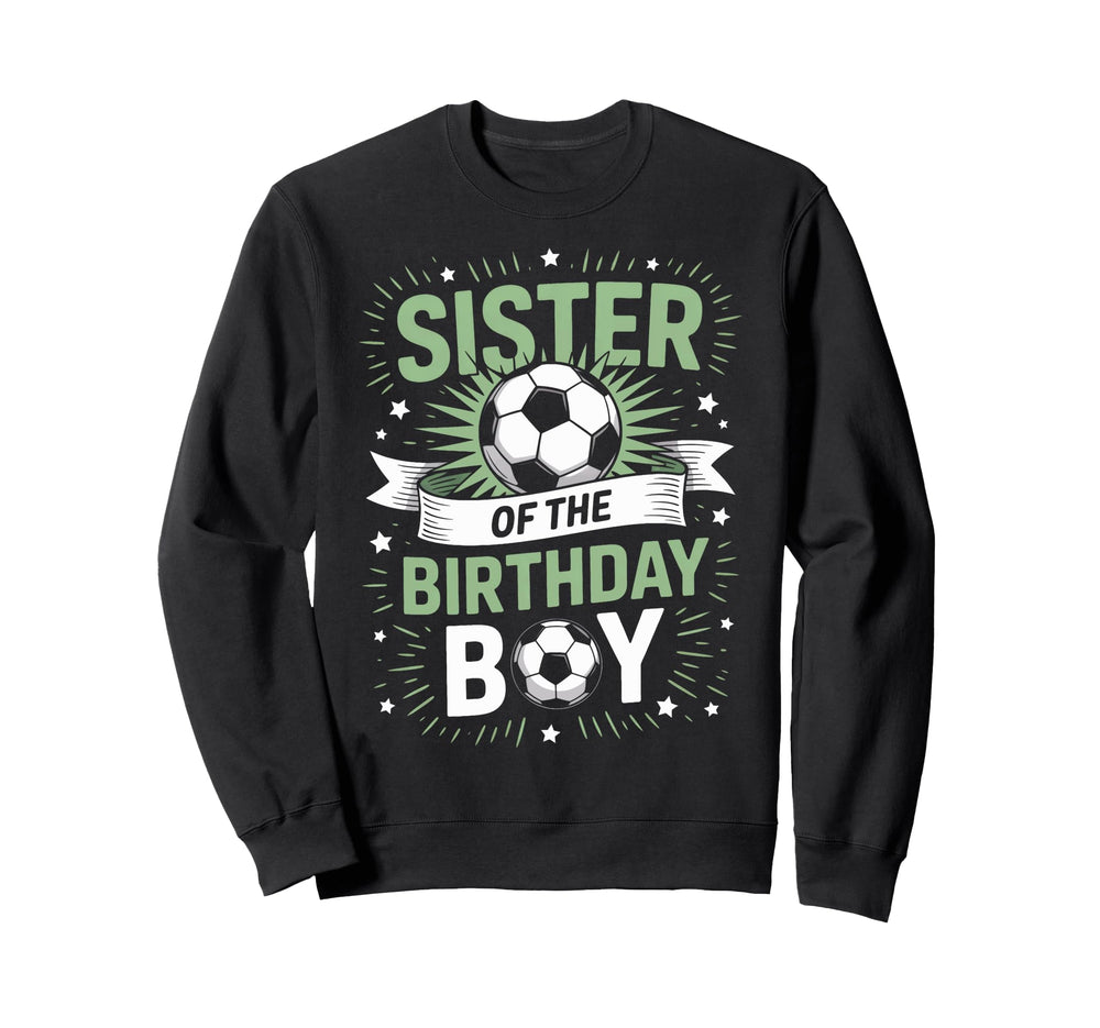 Sister Birthday Soccer Player Sweatshirt - Novelty Apparel for Adults