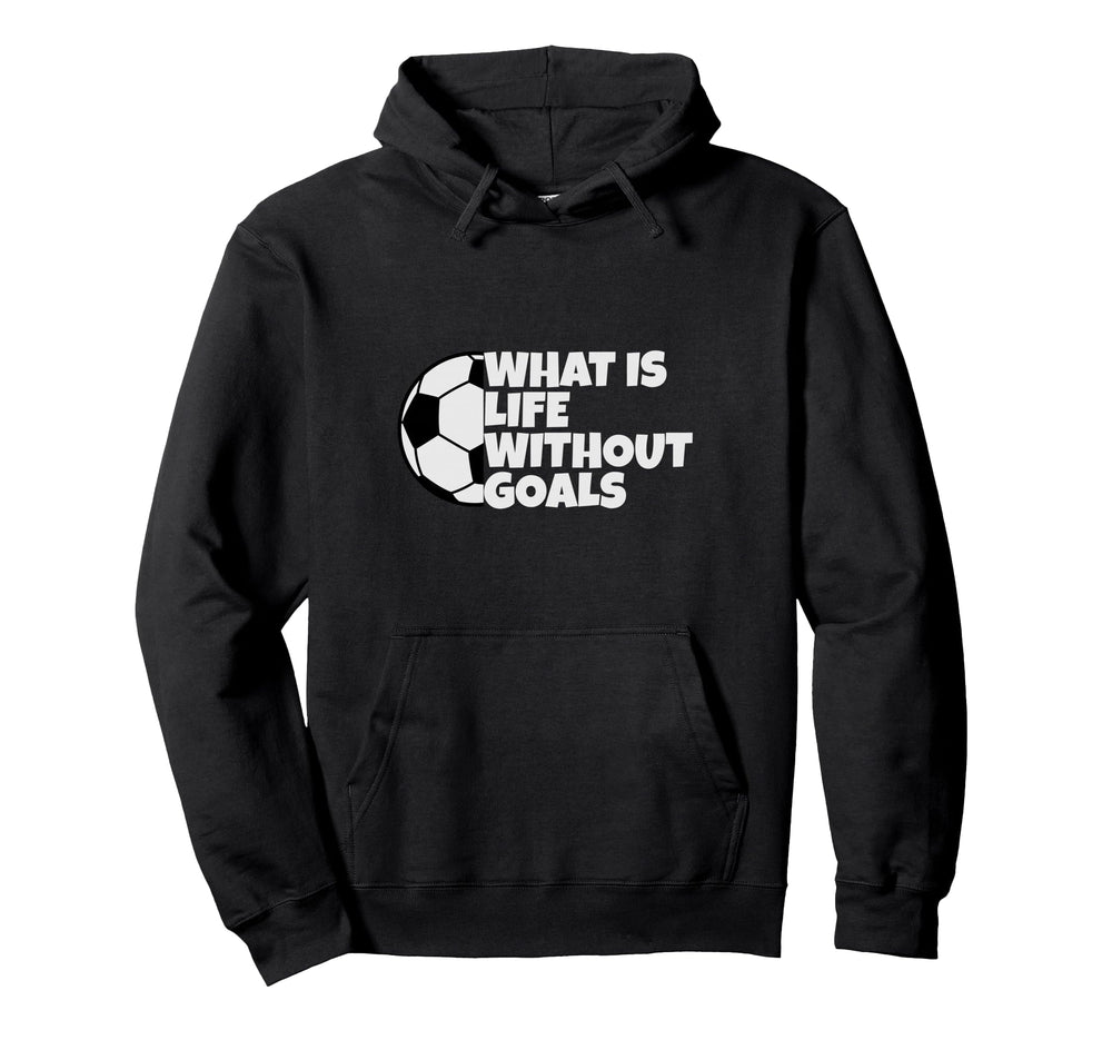 What Is Life Without Goals Hoodie - Minimalist Print for Adults
