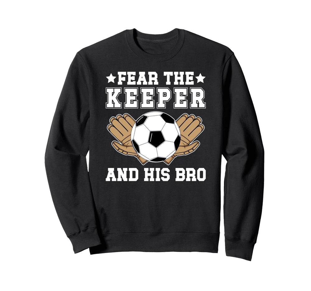 Funny Soccer Keeper Brother Soccer Sweatshirt - Graphic Print Unisex