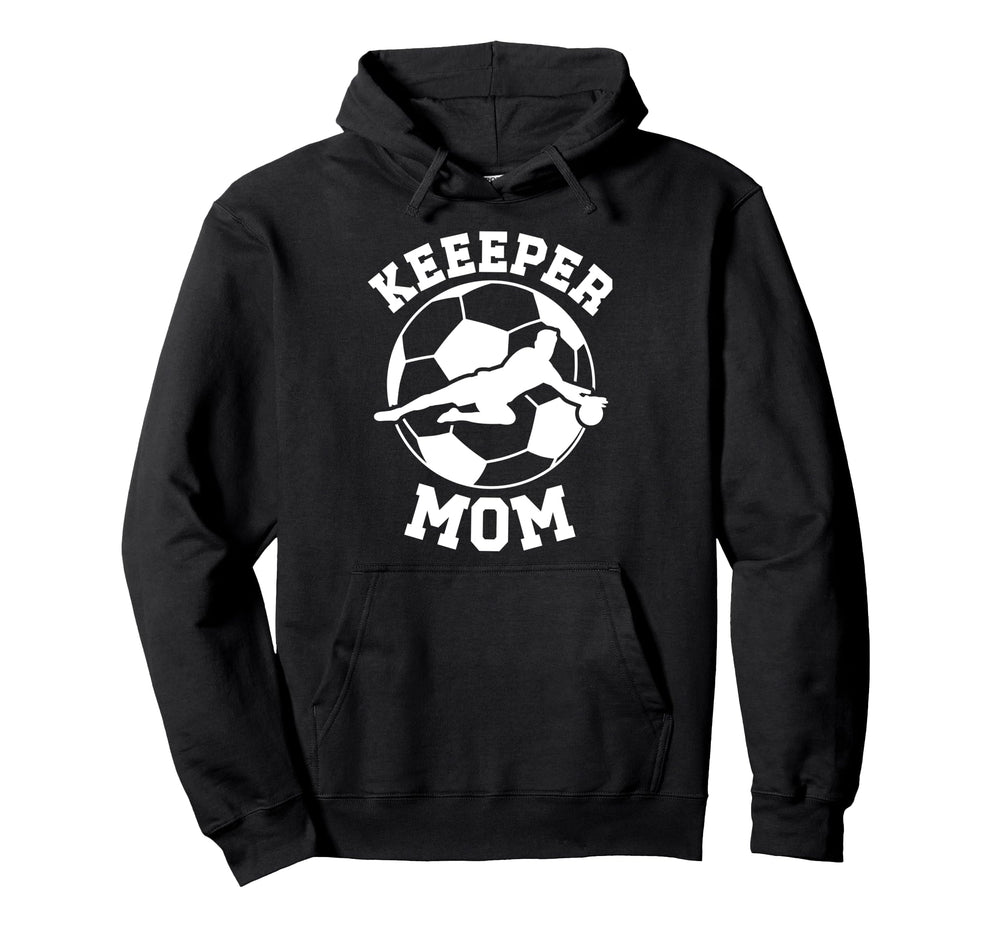 Soccer Keeper Mom Soccer Goalie Mother Hoodie - Unique Graphic Unisex