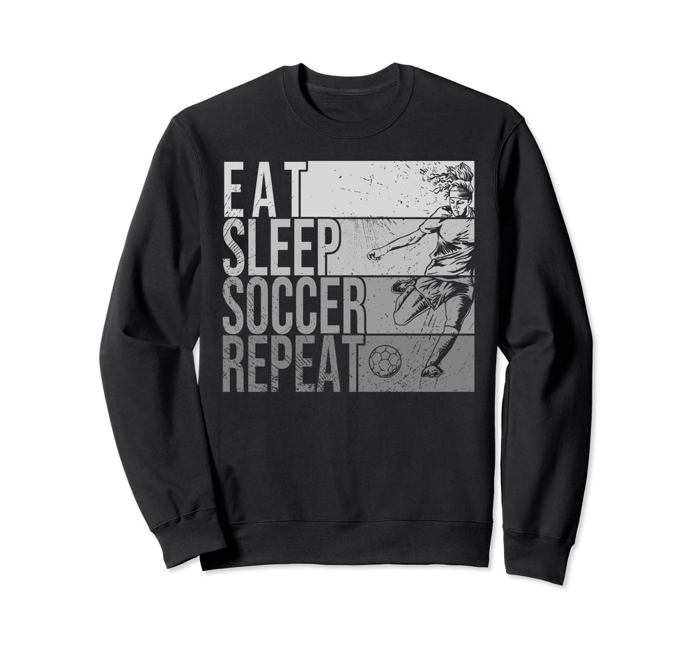 Eat Sleep Soccer Repeat Funny Sweatshirt - Trendy Graphic Unisex