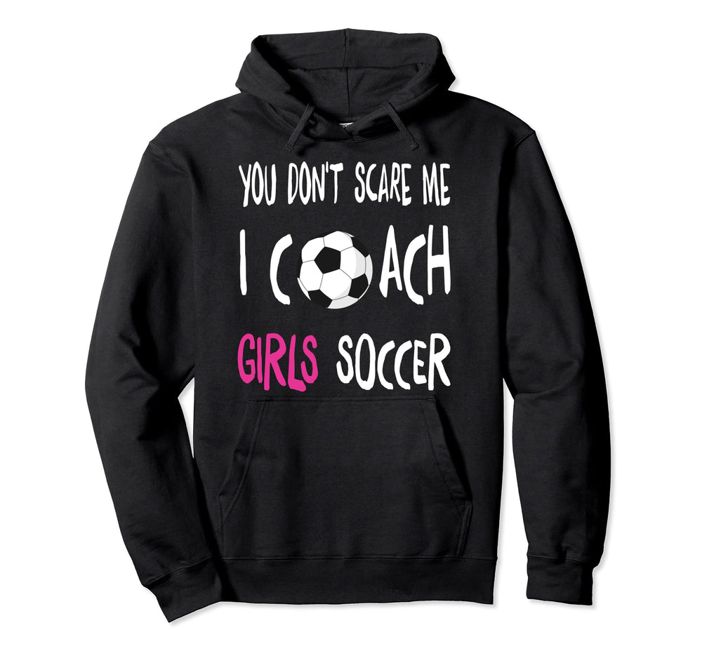You Dont Scare Me I Coach Soccer Hoodie - Minimalist Print Men Women