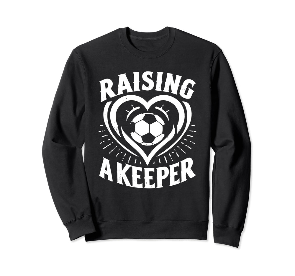 Raising Keeper Goalie Soccer Goalkeeper Sweatshirt - Trendy Graphic Unisex