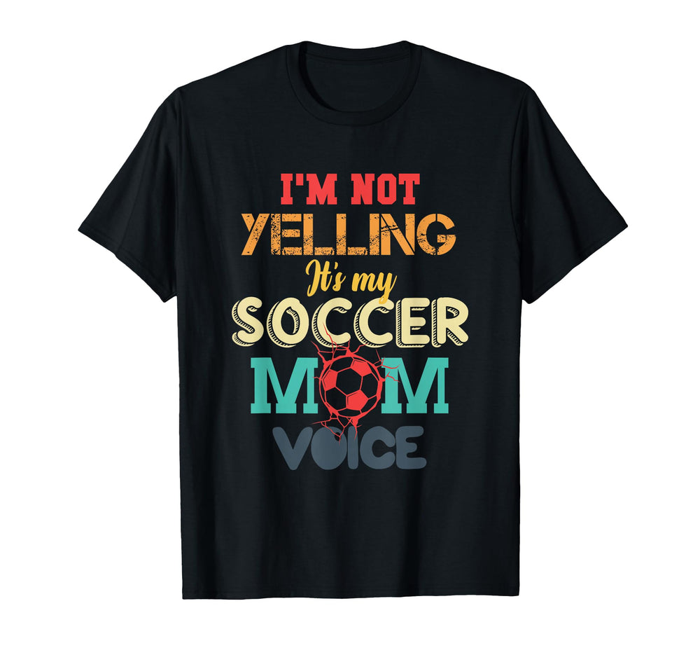 Im Not Yelling This Is My Soccer Mom T-Shirt - Graphic Print for Adults