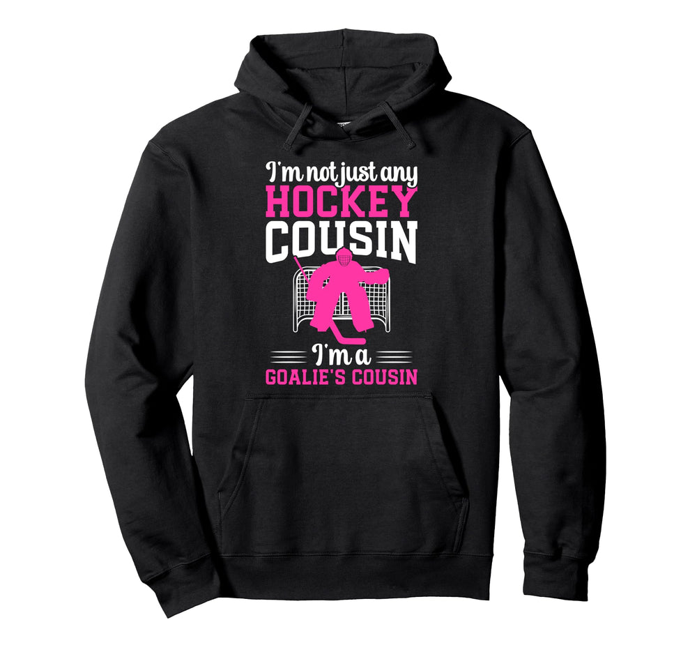 Im Hockey Goalie Cousin Hockey Hoodie - Casual Everyday Wear for Adults