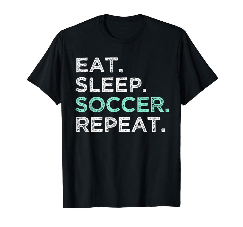 Eat Sleep Soccer Repeat Funny Soccer T-Shirt - Graphic Print Men Women