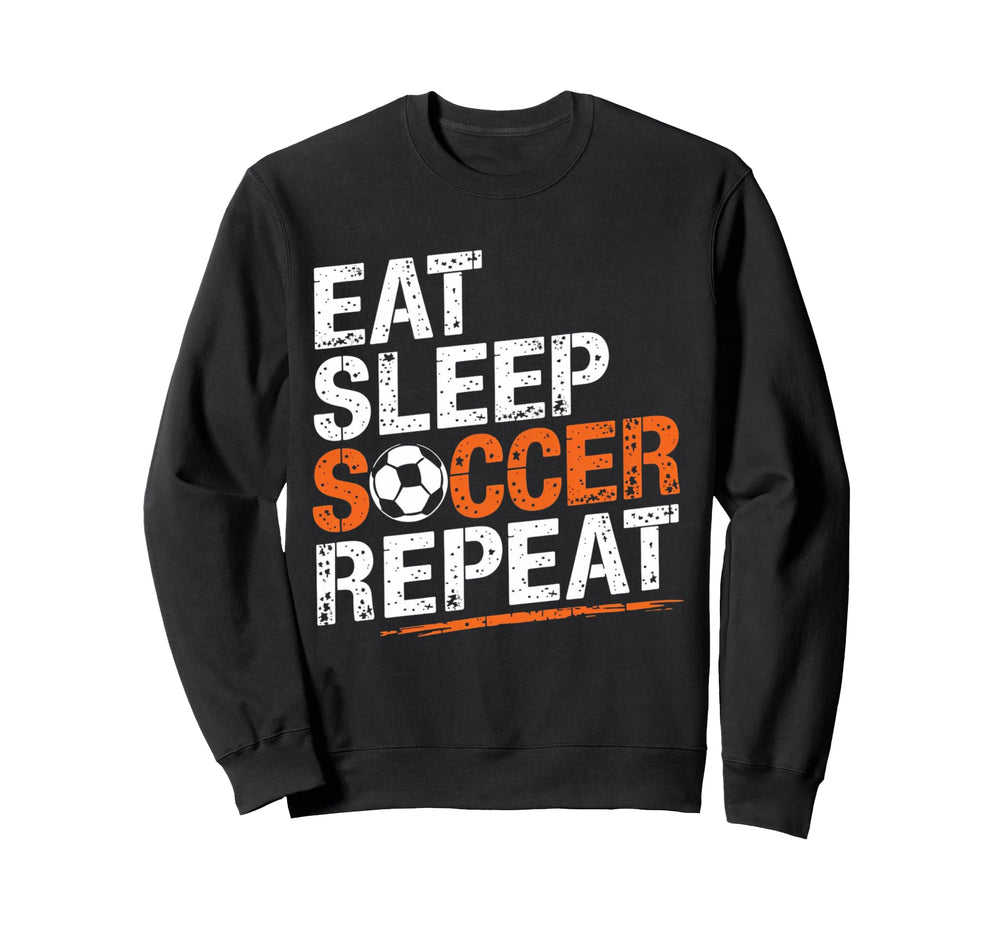 Eat Sleep Soccer Repeat Soccer Sweatshirt - Fun Novelty Design for Adults