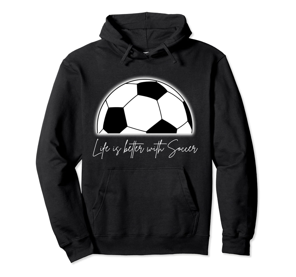 Life Is Better Soccer Hoodie - Graphic Print for Adults