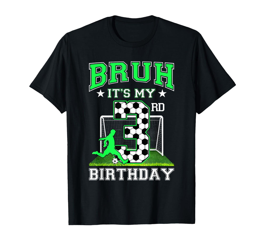 Bruh Its My 3Rd Birthday Soccer T-Shirt - Custom Art Print for Adults