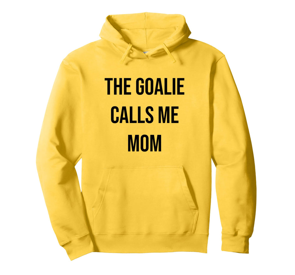 Goalie Calls Me Mom Soccer Hockey Hoodie - Unique Graphic for Adults