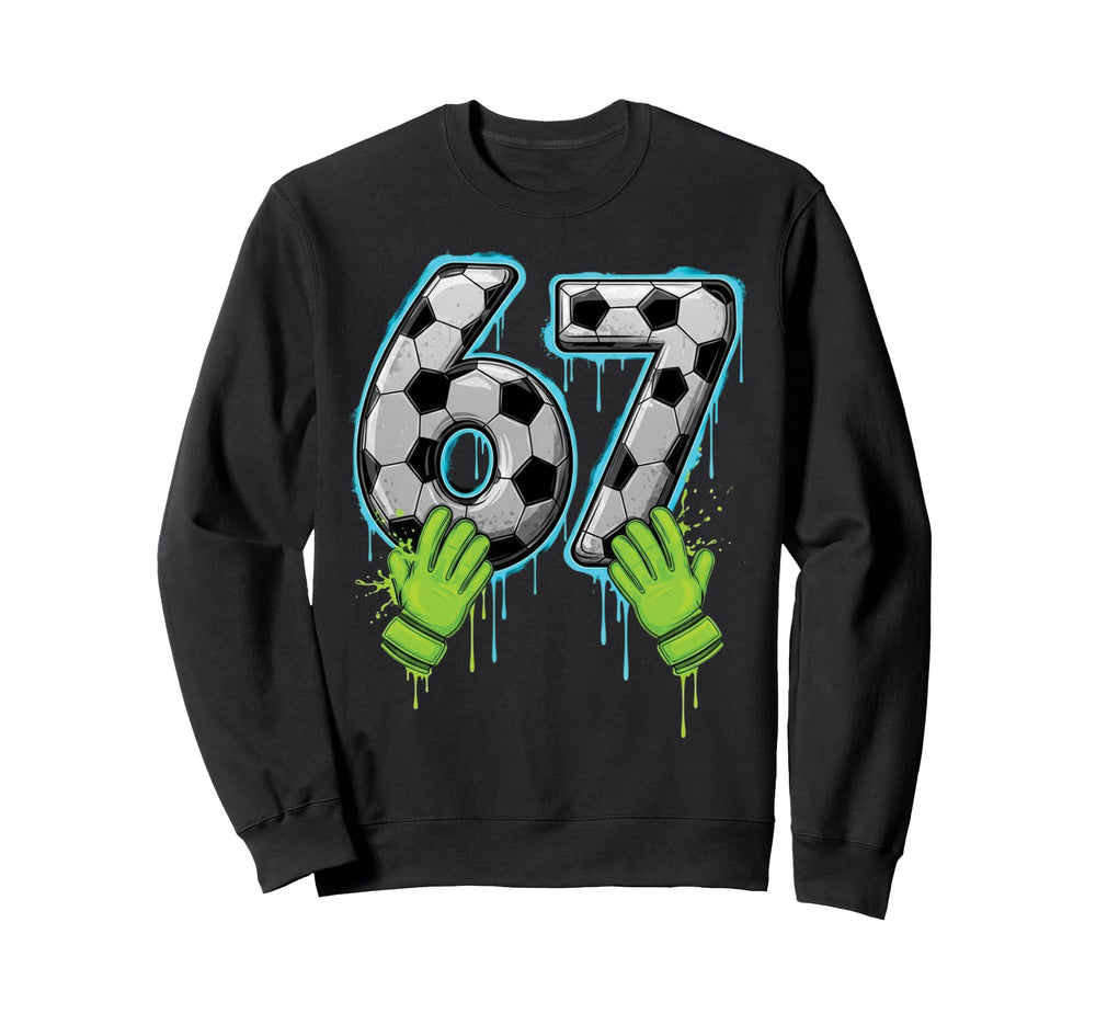 67 Goalkeeper Drip Six Seven Meme Sweatshirt - Unique Graphic Men Women