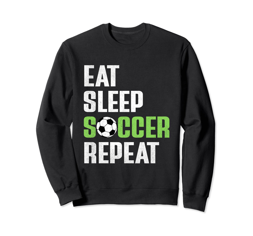 Eat Sleep Soccer Repeat Funny Soccer Sweatshirt - Trendy Graphic Unisex