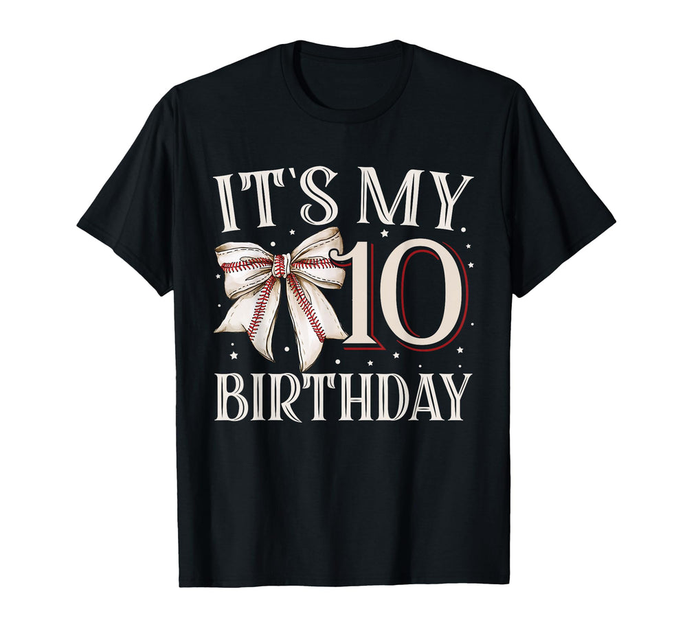 Its My Ten 10Th Birthday Baseball T-Shirt - Casual Everyday Wear Unisex