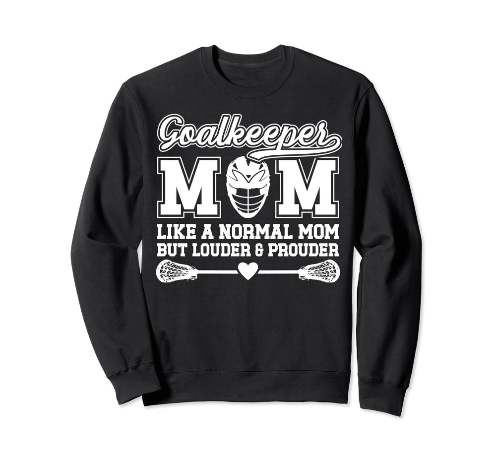 Lacrosse Goalkeeper Mom Funny Mom Sweatshirt - Streetwear Style Men Women