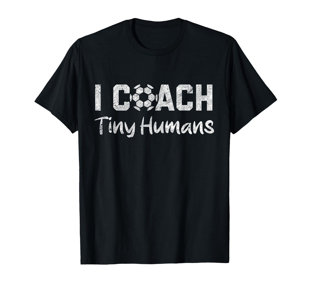 I Coach Tiny Humans Soccer Funny Soccer T-Shirt - Unique Graphic Men Women