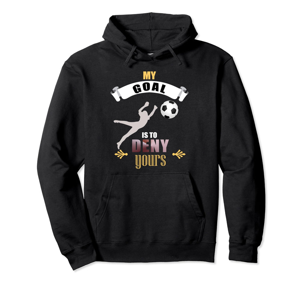 My Goal Is To Deny Yours Soccer Hoodie - Minimalist Print for Adults