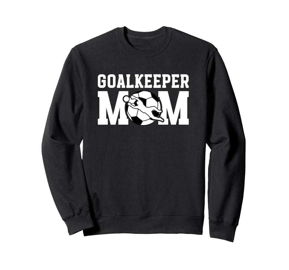 Soccer Goalkeeper Mom Soccer Keeper Sweatshirt - Graphic Print Men Women