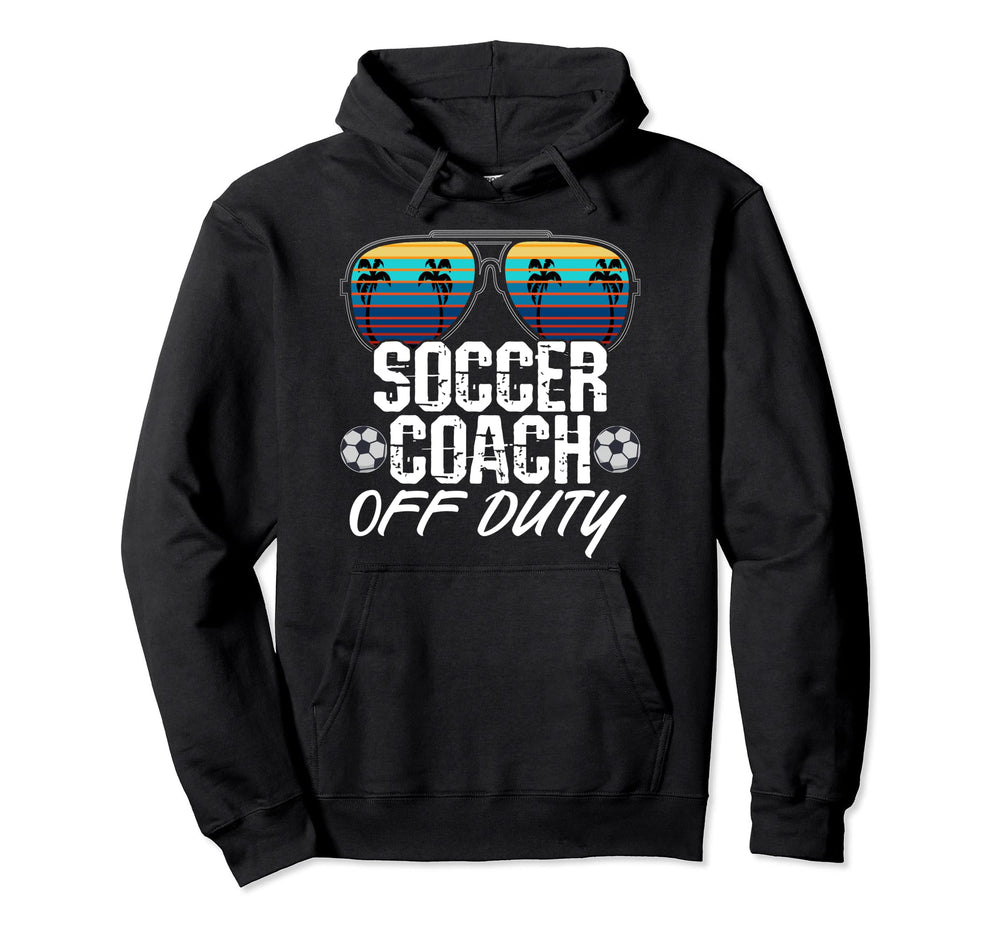 Teacher Off Duty Soccer Coach Sunglasses Hoodie - Aesthetic Graphic Unisex