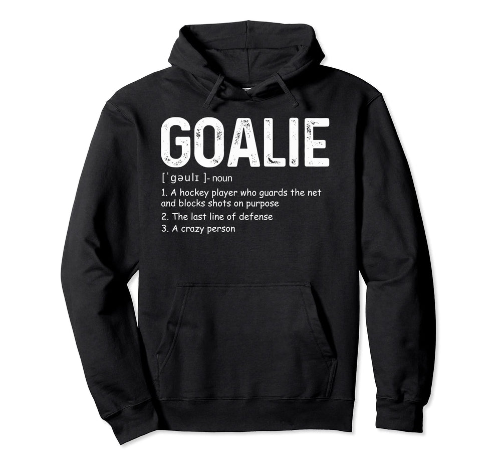 Funny Goalie Definition Soccer Hockey Hoodie - Custom Art Print Unisex