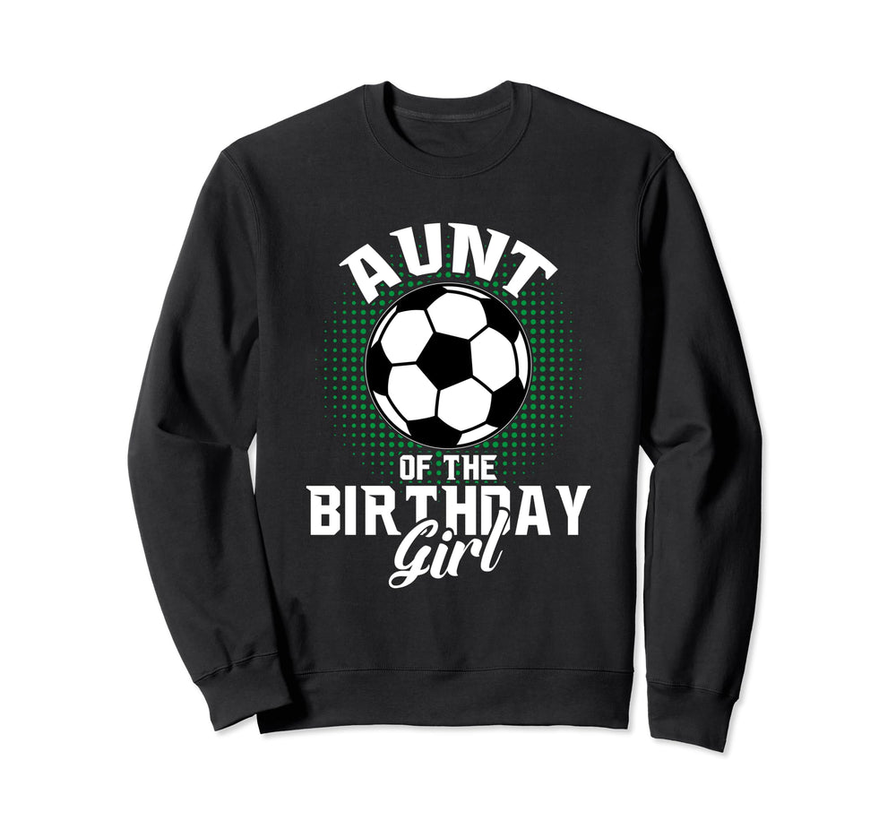 Aunt Birthday Soccer Lover Gifts Sweatshirt - Trendy Graphic Men Women