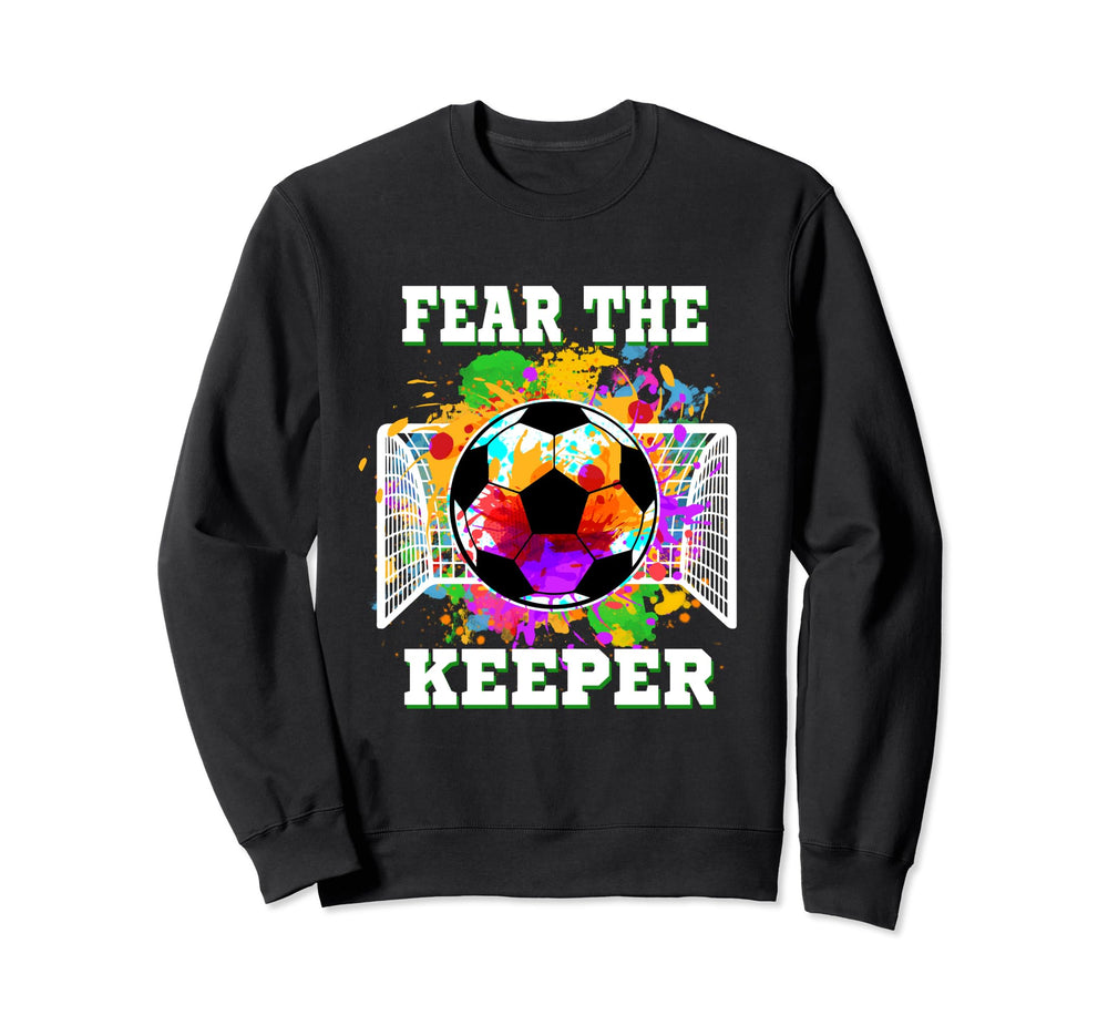 Fear Keeper Soccer Goalkeeper Sweatshirt - Casual Everyday Wear Men Women