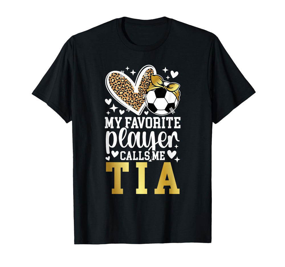 My Favorite Soccer Player Calls Me Tia T-Shirt - Streetwear Style Unisex