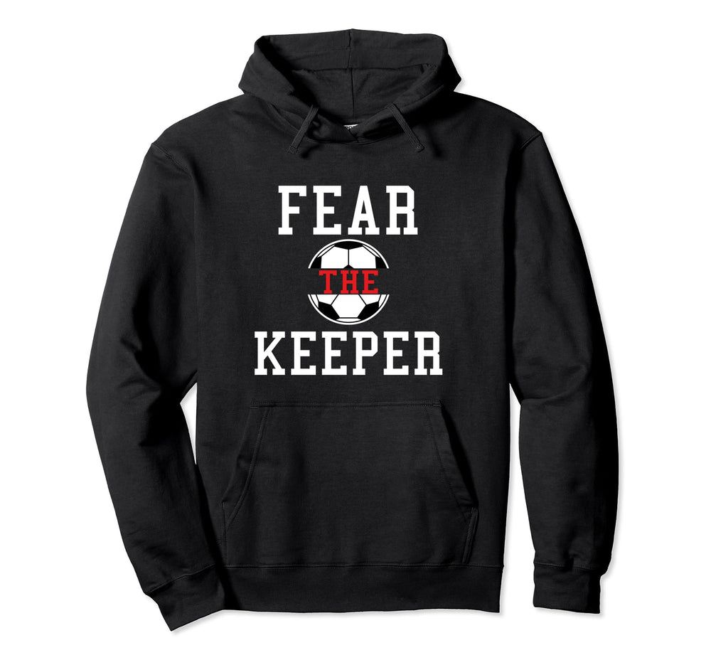 Fear Keeper Funny Sayings Soccer Player Hoodie - Minimalist Print Unisex
