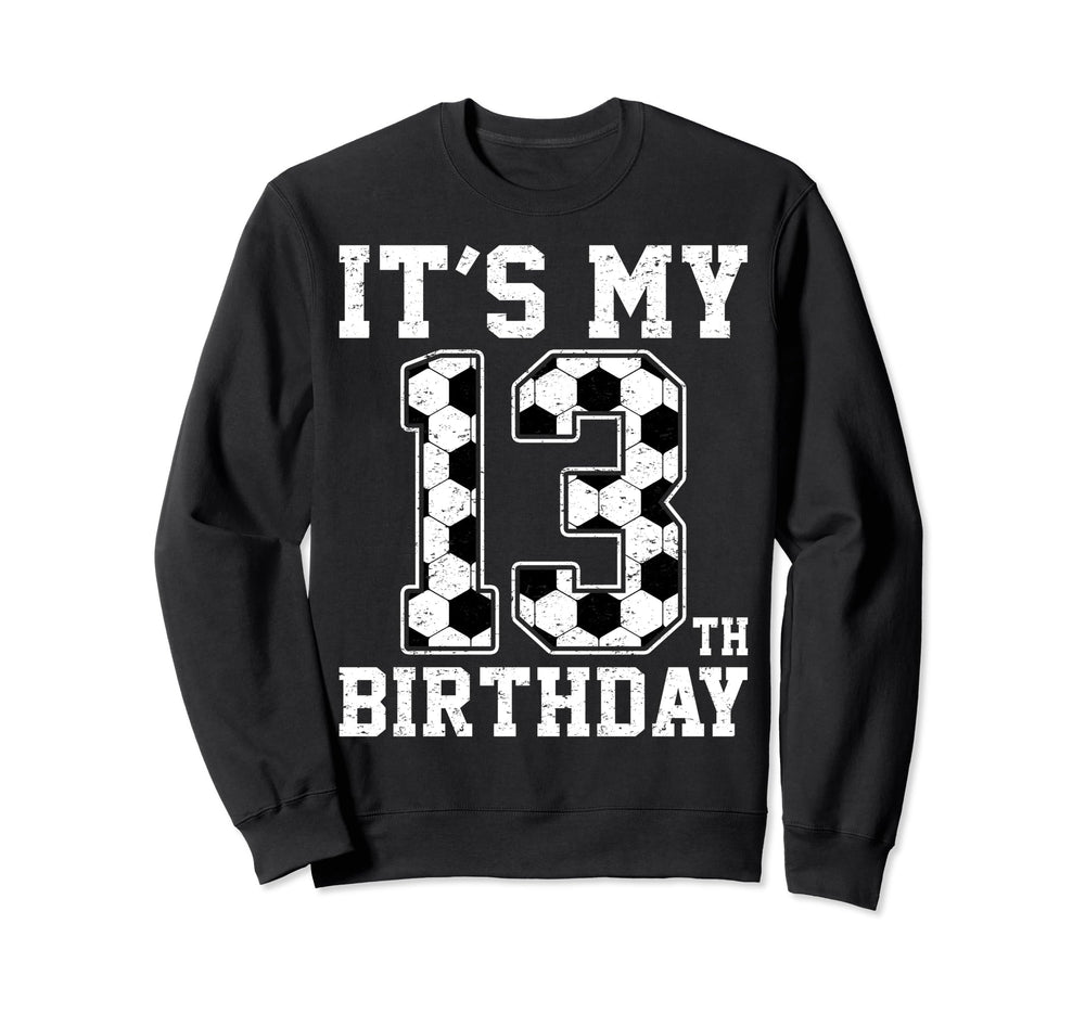 13Th Birthday Soccer Player Thirteen Sweatshirt - Novelty Apparel Unisex