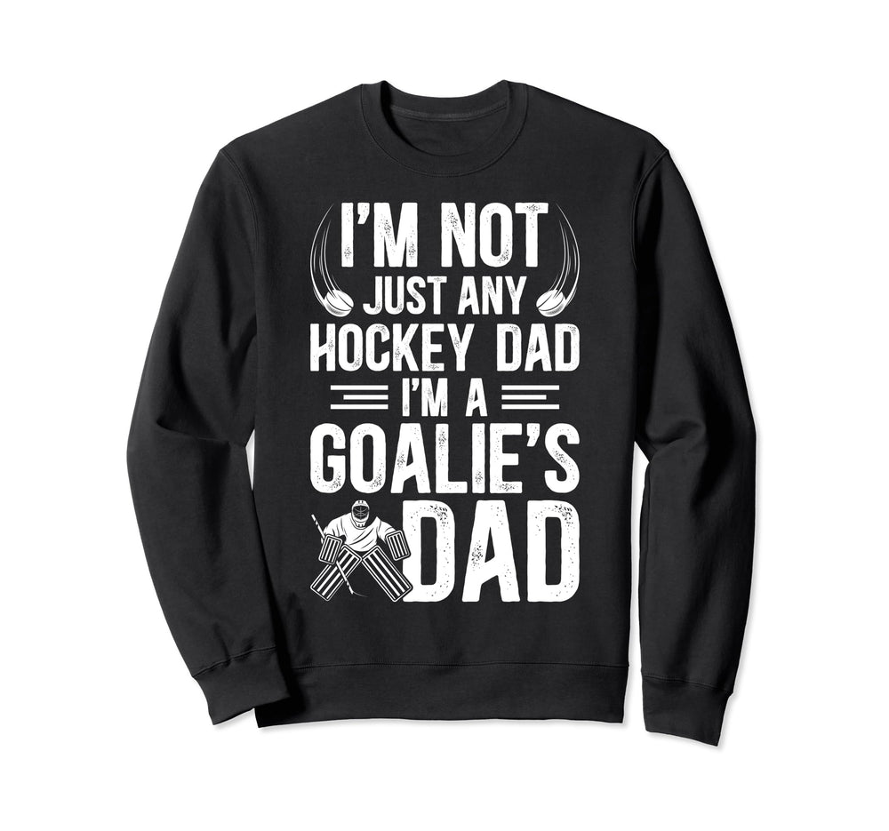 Im Hockey Goalie Dad Hockey Sweatshirt - Fun Novelty Design Men Women