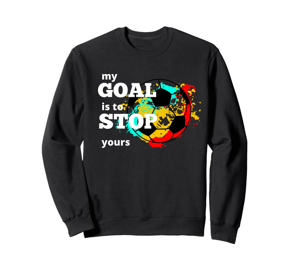 My Goal Is To Stop Yours Sweatshirt - Minimalist Print Men Women