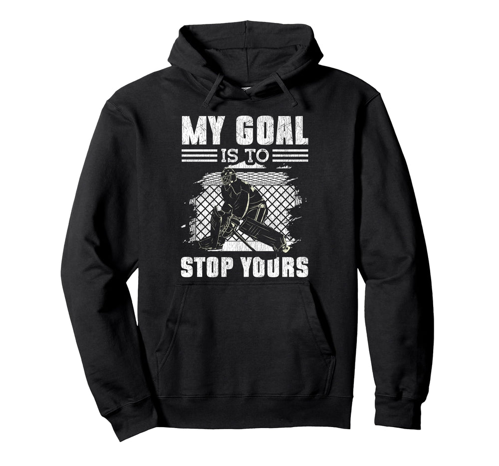 Ice Hockey Goalie Goalkeeper My Goal Hoodie - Streetwear Style for Adults