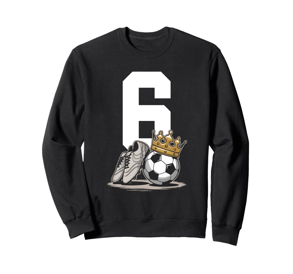 6 Soccer Birthday Gift Soccer Fan Sweatshirt - Aesthetic Graphic Men Women