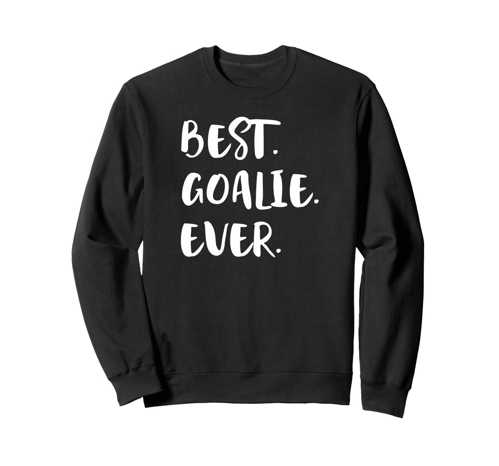Best Goalie Ever Goalkeeper Sweatshirt - Aesthetic Graphic Men Women