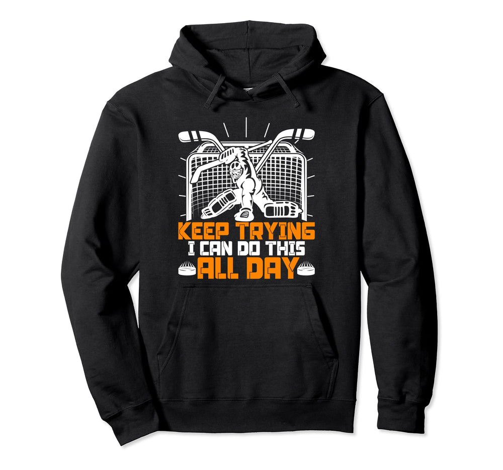 I Can Do This All Day Funny Ice Hockey Hoodie - Novelty Apparel Men Women