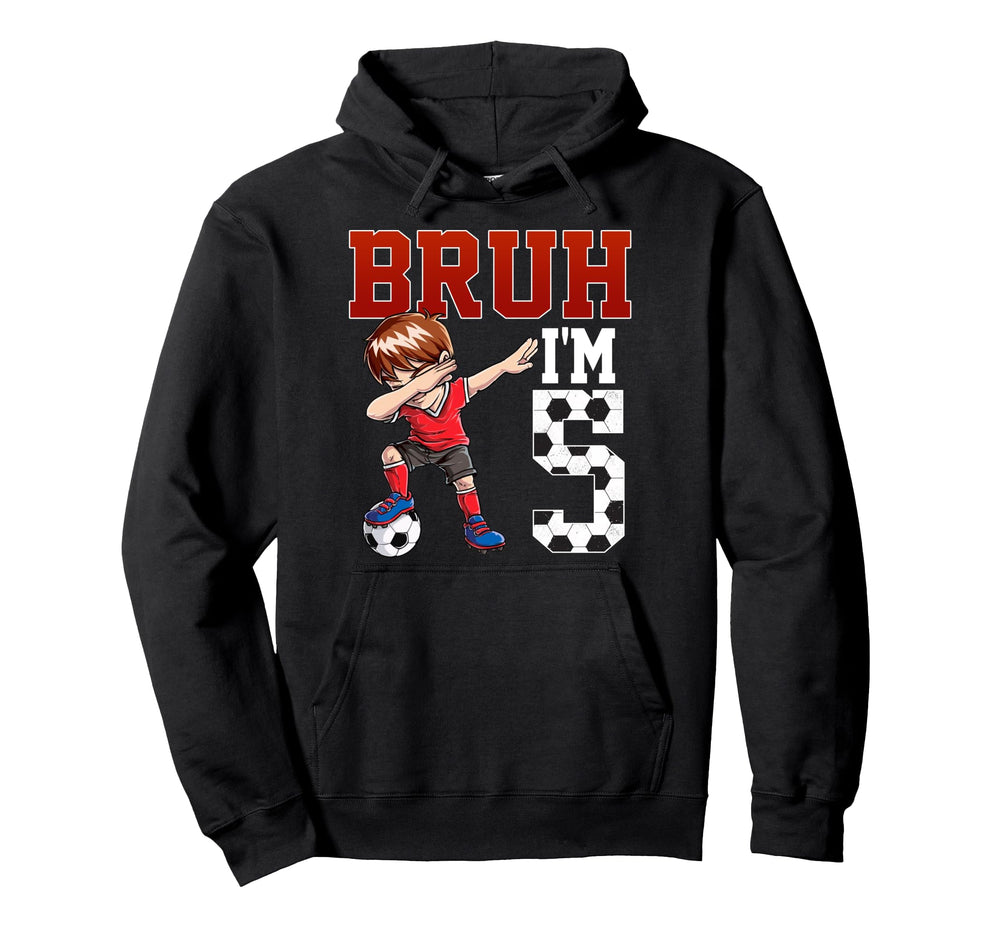 Bruh Im 5 Soccer 5Th Bday Party 5 Years Hoodie - Novelty Apparel Men Women