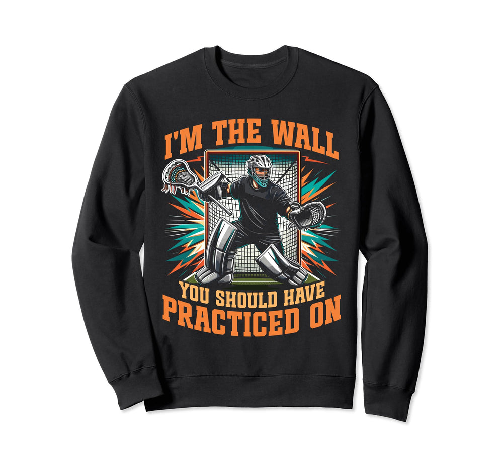 Funny Lacrosse Goalie Goalkeeper Sweatshirt - Trendy Graphic Men Women