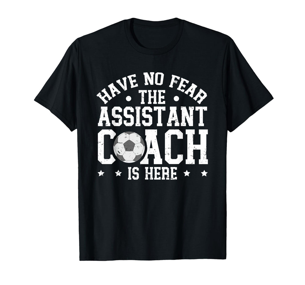 Have No Fear Soccer Assistant Coach T-Shirt - Minimalist Print for Adults