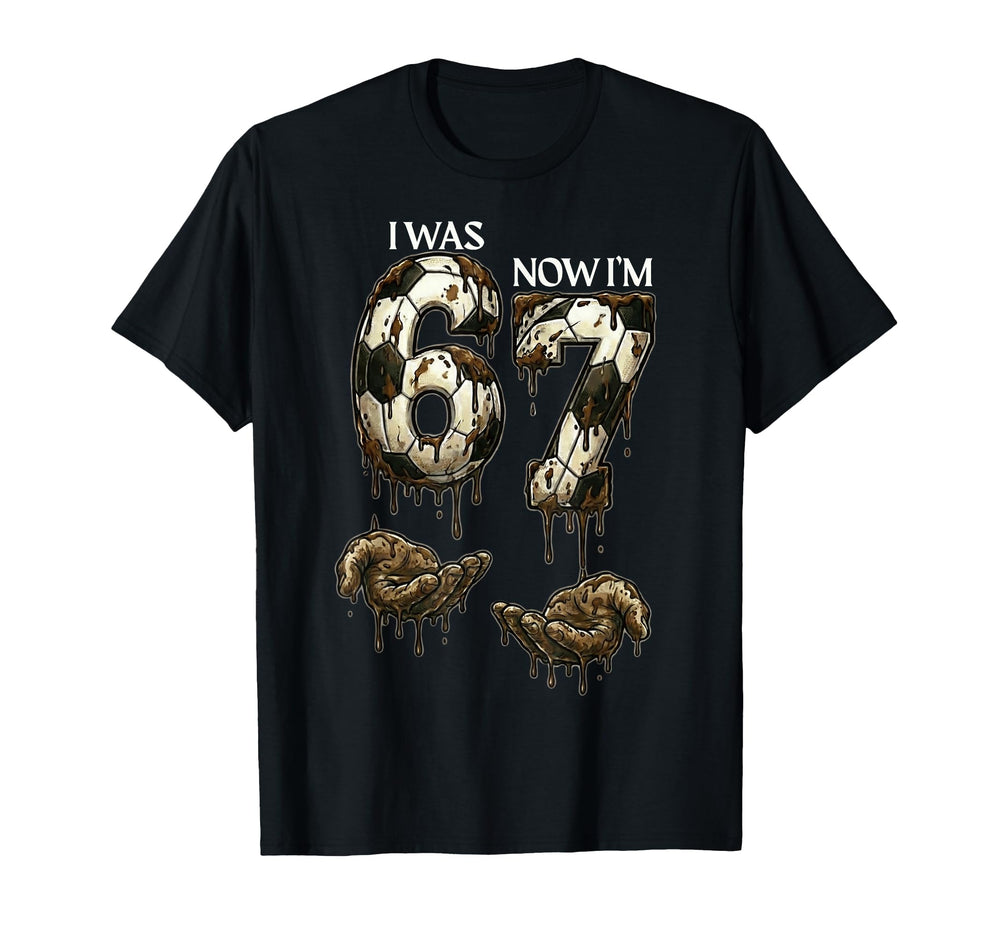 I Was 6 Now Im 7 Funny Soccer 6 7 T-Shirt - Streetwear Style Unisex