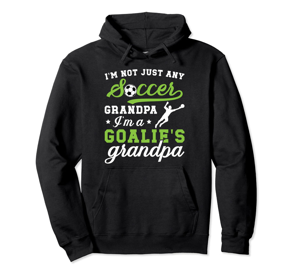 Im Soccer Goalie Grandpa Soccer Hoodie - Casual Everyday Wear Unisex