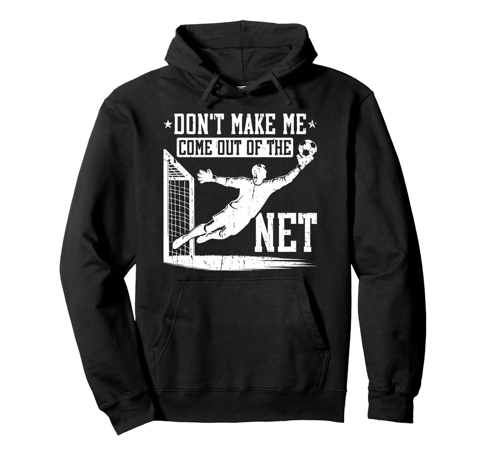 Dont Make Me Come Out Net Soccer Hoodie - Streetwear Style for Adults