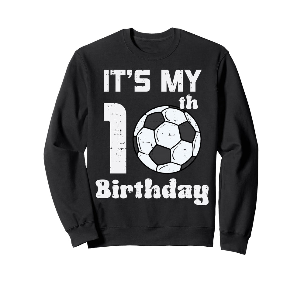Its My 10Th Birthday Soccer 10 Sweatshirt - Minimalist Print for Adults