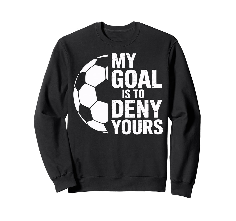 Denial My Goal Is To Deny Yours Sweatshirt - Aesthetic Graphic for Adults