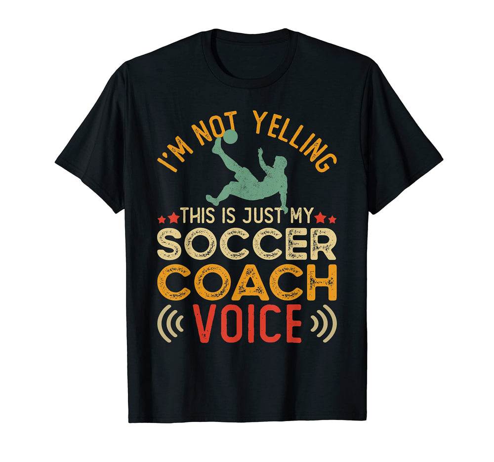 Im Not Yelling This Is Just My Soccer T-Shirt - Trendy Graphic Men Women