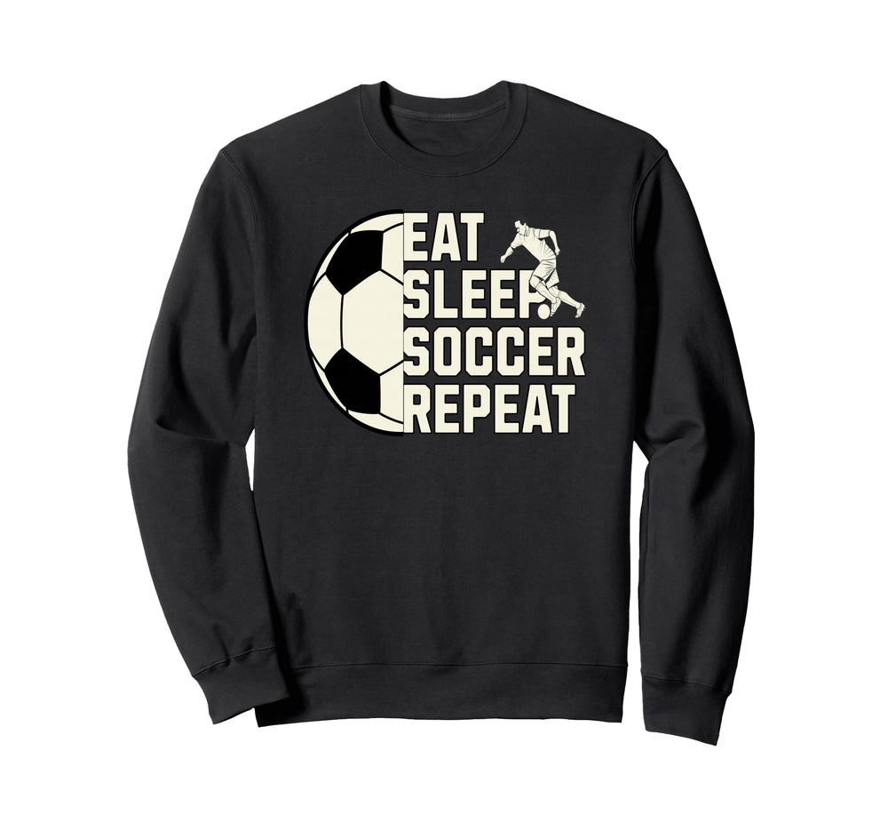 Eat Sleep Soccer Repeat Funny Soccer Sweatshirt - Streetwear Style Unisex