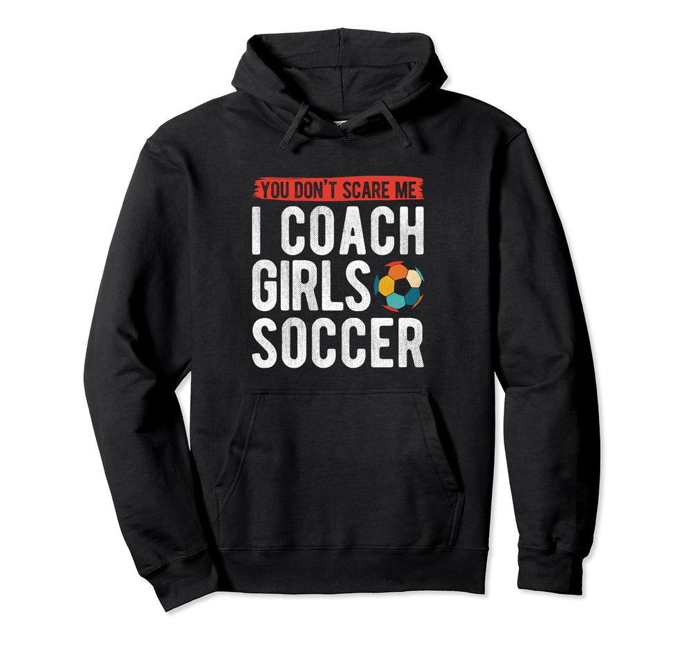 Coaches You Dont Scare Me I Coach Hoodie - Streetwear Style Men Women