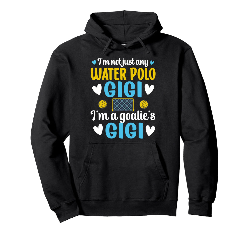 Im Water Polo Goalie Gigi Grandma Hoodie - Casual Everyday Wear for Adults