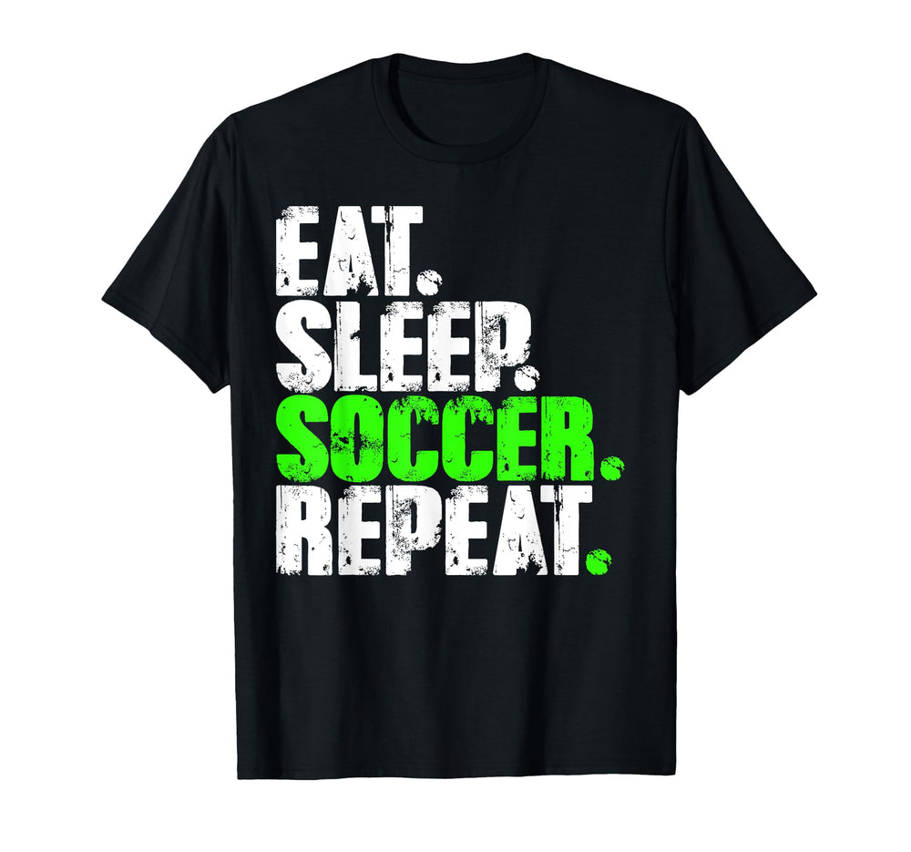 Eat Sleep Soccer Repeat Football Lover Gift T-Shirt - Unique Graphic Unisex